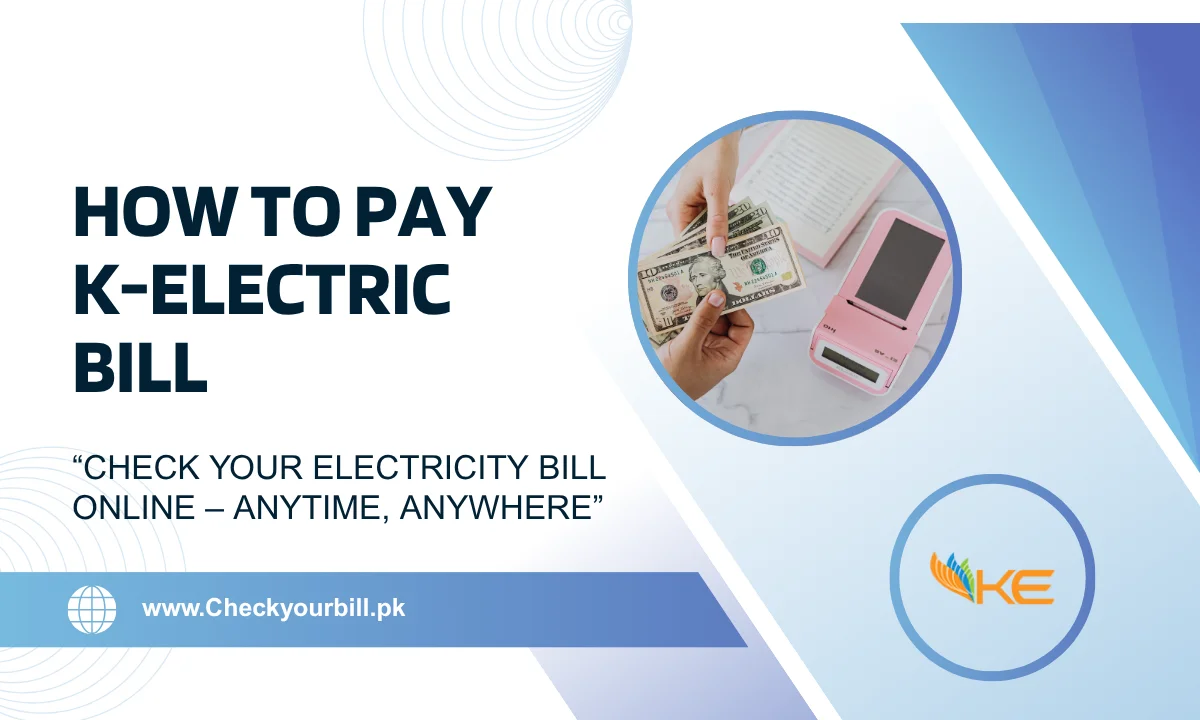 K-Electric Bill Payment Methods in Pakistan - How to Pay KE Bill