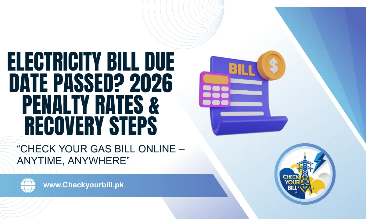 Electricity Bill Due Date Passed? 2026 Penalty Rates & Recovery Steps
