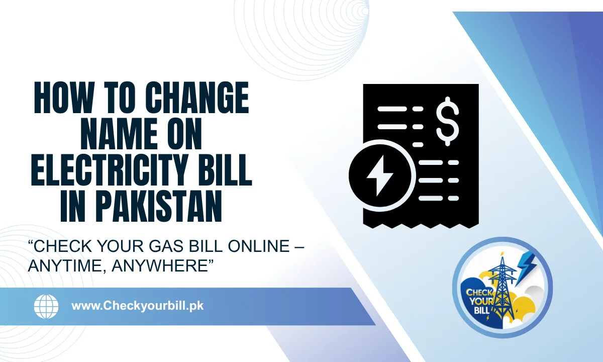How to Change Name on Electricity Bill in Pakistan