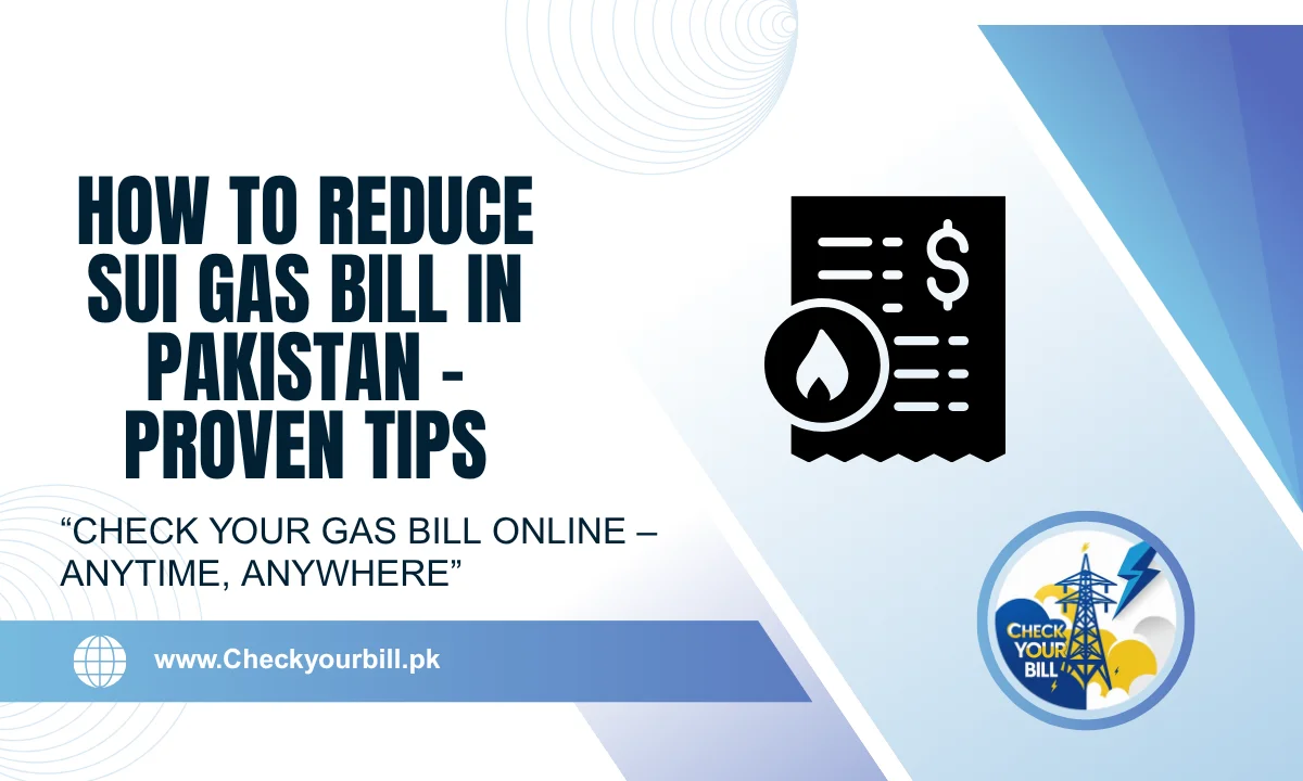 How to Reduce Sui Gas Bill in Pakistan – Proven Tips for 2026