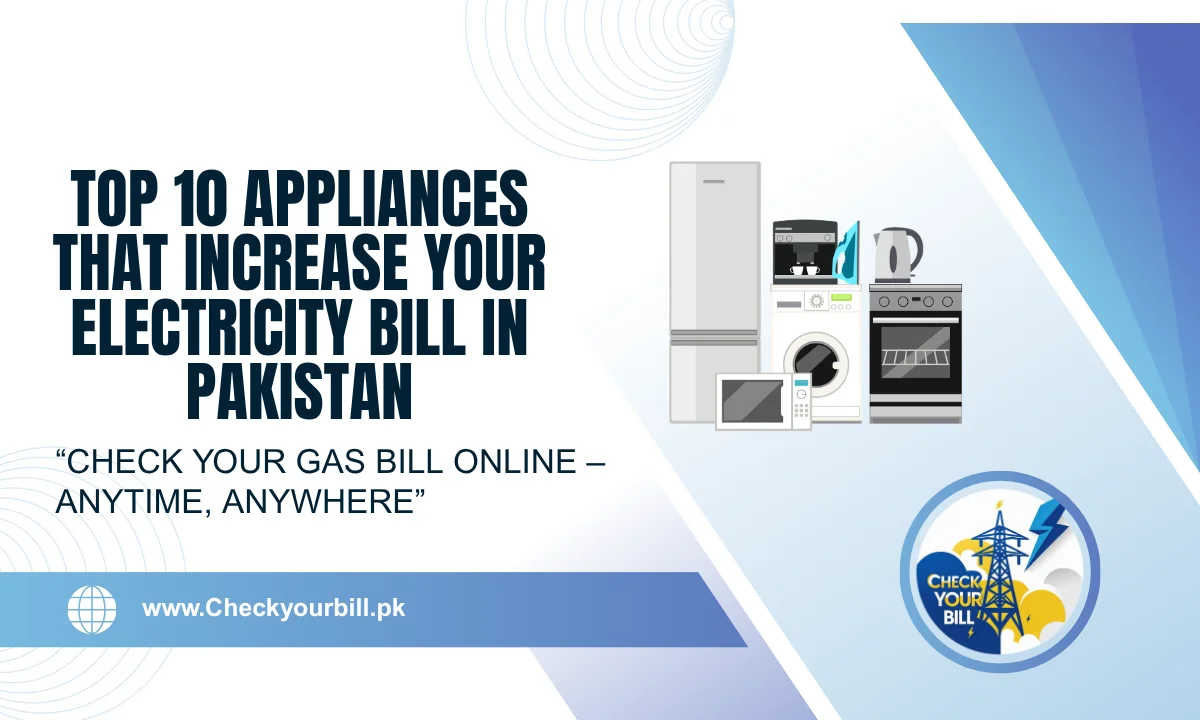 Top 10 Appliances That Increase Your Electricity Bill in Pakistan