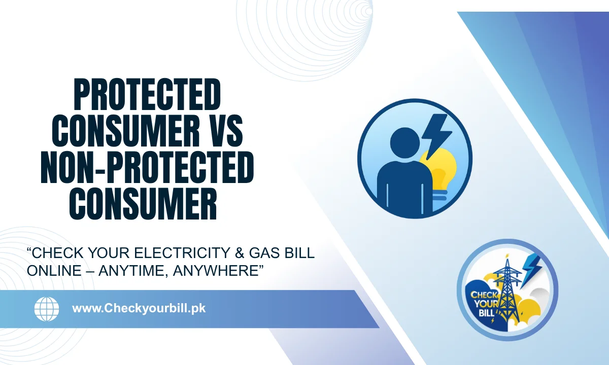 Protected Consumer vs Non-Protected Consumer in Pakistan